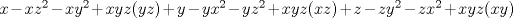 TEX: $x-xz^2-xy^2+xyz(yz)+y-yx^2-yz^2+xyz(xz)+z-zy^2-zx^2+xyz(xy)$