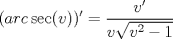 TEX: \[<br />\begin{gathered}<br />  (arc\sec (v))' = \frac{{v'}}<br />{{v\sqrt {v^2  - 1} }} \hfill \\<br />\end{gathered} <br />\]