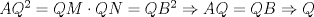 TEX: $AQ^2=QM\cdot QN=QB^2\Rightarrow AQ=QB\Rightarrow Q$