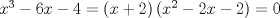 TEX: $x^3  - 6x - 4 = \left( {x + 2} \right)\left( {x^2  - 2x - 2} \right) = 0$