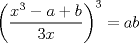 TEX: $\displaystyle \left( \frac{x^{3}-a+b}{3x} \right)^{3}=ab$