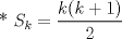 TEX: * $S_{k}=\displaystyle \frac{k(k+1)}{2}$ 