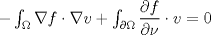 TEX: $-\int_{\Omega}\nabla f\cdot \nabla v+\int_{\partial\Omega}\dfrac{\partial f}{\partial \nu}\cdot v=0$