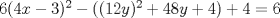 TEX: $\ 6(4x-3)^2-((12y)^2+48y+4)+4=6 $