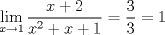 TEX: \[<br />\mathop {\lim }\limits_{x \to 1} \frac{{x + 2}}{{x^2  + x + 1}} = \frac{3}{3} = 1<br />\]