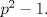 TEX: $p^2-1$.