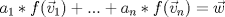 TEX: $a_1*f(\vec v_1)+...+a_n*f(\vec v_n)=\vec w$