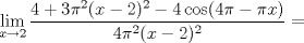 TEX: $$\underset{x\to 2}{\mathop{\lim }}\,\frac{4+3\pi ^{2}(x-2)^{2}-4\cos (4\pi -\pi x)}{4\pi ^{2}(x-2)^{2}}=$$