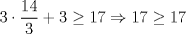 TEX: $3\cdot \dfrac{14}{3}+3\geq 17\Rightarrow 17\geq 17$