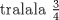 TEX: tralala $\frac {3} {4}$