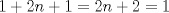 TEX: $1+2n+1=2n+2=1$