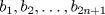 TEX: $$b_{1}, b_{2}, \ldots, b_{2n+1}$$