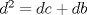 TEX: $d^2=dc+db$