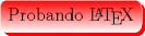 TEX: \begin{minipage}{0.08 \textwidth}\psshadowbox[linecolor=White,framearc=0.5,linewidth=0.3pt,fillstyle=gradient,<br />gradbegin=Red, gradend=White,framesep=5pt,<br />shadowcolor=Red, gradmidpoint=1]{Probando \LaTeX}\\[0.5cm]\end{minipage}