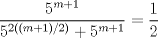 TEX: $\dfrac{5^{m+1}}{5^{2((m+1)/2)}+5^{m+1}}=\dfrac{1}{2}$