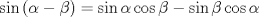 TEX: \[\sin \left( {\alpha  - \beta } \right) = \sin \alpha \cos \beta  - \sin \beta \cos \alpha \]