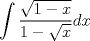 TEX: \[<br />\int {\frac{{\sqrt {1 - x} }}<br />{{1 - \sqrt x }}dx} <br />\]<br /><br />