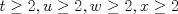 TEX: $t\ge2,u\ge2,w\ge2,x\ge2$