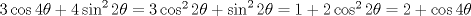 TEX: $3\cos 4\theta  + 4\sin ^2 2\theta  = 3\cos ^2 2\theta  + \sin ^2 2\theta  = 1 + 2\cos ^2 2\theta  = 2 + \cos 4\theta $