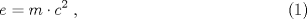 TEX: \begin{equation}<br />e = m \cdot c^2 \; ,<br />\end{equation}