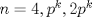 TEX: $n=4, p^k, 2p^k$