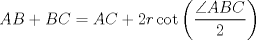 TEX: \[<br />AB + BC = AC + 2r\cot \left( {\frac{{\angle ABC}}<br />{2}} \right)<br />\]<br />