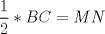 TEX: $$\dfrac{1}{2}*BC=MN$$