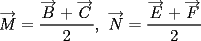 TEX: $\overrightarrow {M}=\dfrac{\overrightarrow B+\overrightarrow C}{2},\text{ }\overrightarrow {N}=\dfrac{\overrightarrow E+\overrightarrow F}{2}$