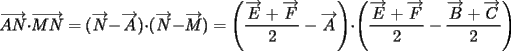 TEX: $\overrightarrow {AN}\cdot\overrightarrow {MN}=(\overrightarrow N-\overrightarrow A)\cdot (\overrightarrow N-\overrightarrow M)=\left(\dfrac{\overrightarrow E+\overrightarrow F}{2}-\overrightarrow A\right)\cdot \left(\dfrac{\overrightarrow E+\overrightarrow F}{2}-\dfrac{\overrightarrow B+\overrightarrow C}{2}\right)$