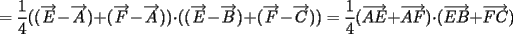 TEX: $=\dfrac{1}{4}((\overrightarrow E-\overrightarrow A)+(\overrightarrow F-\overrightarrow A))\cdot ((\overrightarrow E-\overrightarrow B)+(\overrightarrow F-\overrightarrow C))=\dfrac{1}{4} (\overrightarrow {AE}+\overrightarrow {AF})\cdot (\overrightarrow {EB}+\overrightarrow {FC})$