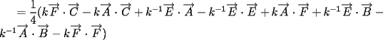 TEX: $=\dfrac{1}{4}(k\overrightarrow F\cdot\overrightarrow C-k\overrightarrow A\cdot\overrightarrow C+k^{-1}\overrightarrow E\cdot\overrightarrow A-k^{-1}\overrightarrow E\cdot\overrightarrow E+k\overrightarrow A\cdot\overrightarrow F+k^{-1}\overrightarrow E\cdot\overrightarrow B-k^{-1}\overrightarrow A\cdot\overrightarrow B-k\overrightarrow F\cdot\overrightarrow F)$