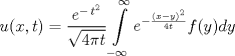 TEX: \[u(x,t) = \frac{{\mathop e\nolimits^{ - \mathop t\nolimits^2 } }}{{\sqrt {4\pi t} }}\int\limits_{ - \infty }^\infty  {\mathop e\nolimits^{ - \frac{{(\mathop {x - y)}\nolimits^2 }}{{4t}}} } f(y)dy\]