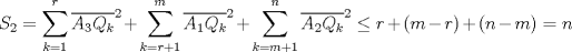 TEX: $S_{2}=\displaystyle \sum_{k=1}^{r} \overline{A_{3}Q_{k}}^2+\displaystyle \sum_{k=r+1}^{m} \overline{A_{1}Q_{k}}^2+\displaystyle \sum_{k=m+1}^{n} \overline{A_{2}Q_{k}}^2\leq r+(m-r)+(n-m)=n$