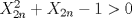 TEX: $X^2_{2n}+X_{2n}-1>0$