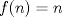 TEX: $f(n)=n$