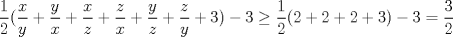 TEX: $\dfrac{1}{2}(\dfrac{x}{y}+\dfrac{y}{x}+\dfrac{x}{z}+\dfrac{z}{x}+\dfrac{y}{z}+\dfrac{z}{y}+3)-3 \ge \dfrac{1}{2}(2+2+2+3)-3= \dfrac{3}{2}$