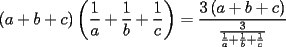 TEX: \[<br />\left( {a + b + c} \right)\left( {\frac{1}<br />{a} + \frac{1}<br />{b} + \frac{1}<br />{c}} \right) = \frac{{3\left( {a + b + c} \right)}}<br />{{\frac{3}<br />{{\frac{1}<br />{a} + \frac{1}<br />{b} + \frac{1}<br />{c}}}}}<br />\]