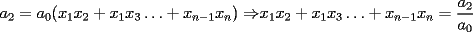 TEX: $a_2=a_0(x_1x_2+x_1x_3\ldots$$+x_{n-1}x_n)\Rightarrow$$x_1x_2+x_1x_3\ldots$$+x_{n-1}x_n=\displaystyle\frac{a_2}{a_0}$