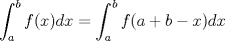 TEX: $\displaystyle \int_{a}^{b}f(x)dx=\displaystyle \int_{a}^{b}f(a+b-x)dx$