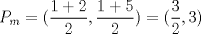 TEX: $P_m=(\dfrac{1+2}{2},\dfrac{1+5}{2})=(\dfrac{3}{2},3)$