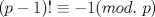 TEX: $(p-1)!\equiv -1 (mod. \ p)$