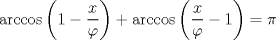 TEX: $$\arccos \left( {1 - \frac{x}{\varphi }} \right) + \arccos \left( {\frac{x}{\varphi } - 1} \right) = \pi $$