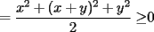 TEX: $\displaystyle =\frac{x^2+(x+y)^2+y^2}{2}\ge$$0$