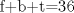 TEX: f+b+t=36