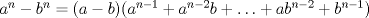 TEX: $a^n-b^n=(a-b)(a^{n-1}+a^{n-2}b+\ldots+ab^{n-2}+b^{n-1})$