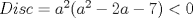 TEX: $Disc=a^2(a^2-2a-7)<0$