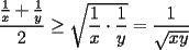 TEX: $\displaystyle \frac{\frac{1}{x}+\frac{1}{y}}{2}\ge\sqrt{\frac{1}{x}\cdot\frac{1}{y}}=\frac{1}{\sqrt{xy}}$