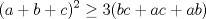 TEX: <br />$$(a+b+c)^{2}\ge 3(bc+ac+ab)$$<br /> 