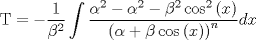 TEX: $${\rm T} =  - \frac{1}{{\beta ^2 }}\int {\frac{{\alpha ^2  - \alpha ^2  - \beta ^2 \cos ^2 \left( x \right)}}{{\left( {\alpha  + \beta \cos \left( x \right)} \right)^n }}} dx$$