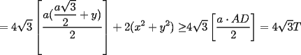 TEX: $\displaystyle =4\sqrt{3}\left[\frac{a(\displaystyle \frac{a\sqrt{3}}{2}+y)}{2}\right]+2(x^2+y^2)\ge$$4\sqrt{3}\left[\displaystyle \frac{a \cdot AD}{2}\right]=4\sqrt{3}T$